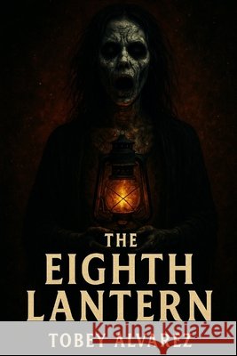 The Eighth Lantern Alvarez, Tobey 9798241848666 Independently Published