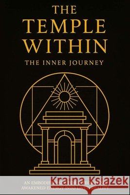 The Temple Within - The Inner Journey Danesi, Abdul-Rasheed 9798241929808 Independently Published
