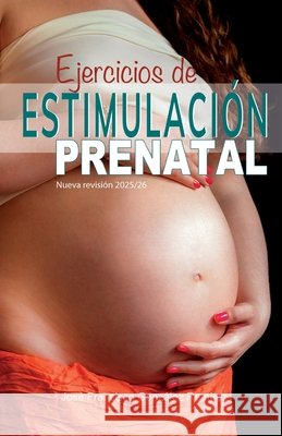 Ejercicio de estimulación prenatal (2025-26) González Ramírez, José Francisco 9798241964922