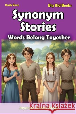 Synonym Stories: Words Belong Together James-Soyer, Joyanne 9798242009196 Independently Published