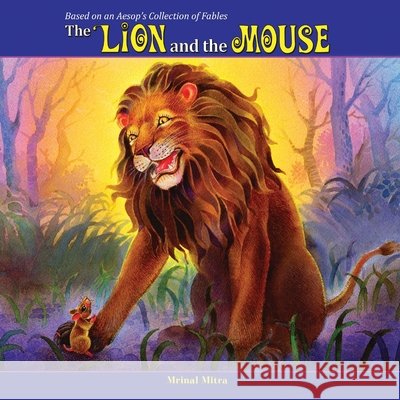 The Lion and the Mouse Mitra, Swarna, Mitra, Mrinal 9798242025134