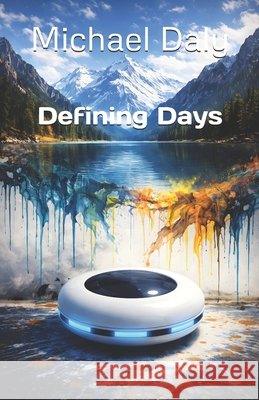 Defining Days Daly, Michael 9798242098725 Independently Published