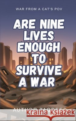 Are Nine Lives Enough To Survive A War Taqdees, Author 9798242148703