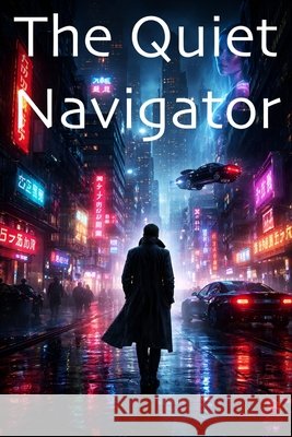 The Quiet Navigator Abhishek, Aaruni 9798242169913