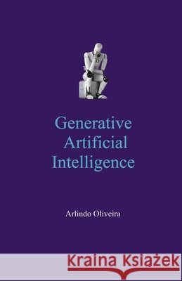 Generative Artificial Intelligence Oliveira, Arlindo 9798242183933 Independently Published
