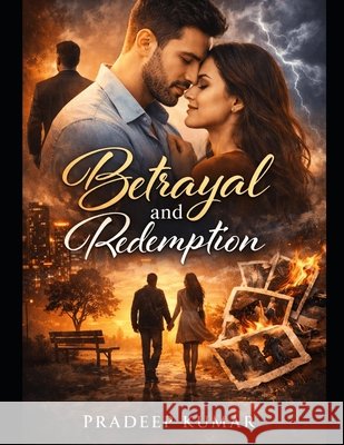 Betrayal and Redemption Kumar, Pradeep 9798242245112