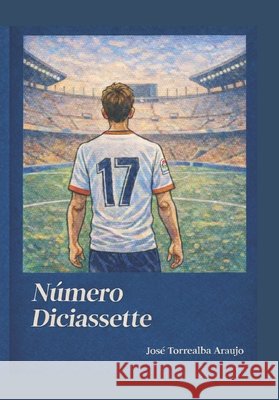 Número Diciassette Torrealba-Araujo, José 9798242283954