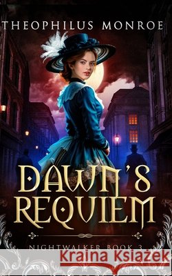 Dawn's Requiem Monroe, Theophilus 9798242336575 Independently Published