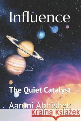 The Quiet Catalyst Abhishek, Aaruni 9798242341883