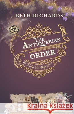 The Antiquarian Order Richards, Beth 9798242367746