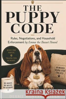 The Puppy Code: A Basset Hound's Guide to Life, Love, and the Chaos in Between Gallen, Emma, Gallen, Danny, Montyr-Gallen, Debbie 9798242413382