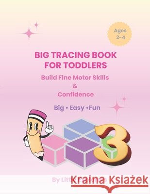 Big Tracing Book for Toddlers: Build Fine Motor Skills & Confidence Big - Easy -Fun Explorers, Little 9798242414341 Independently Published