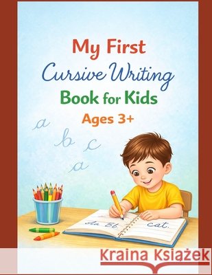 My First Cursive Writing Book for Kids Ages 3+ Thapaliyal, Puja 9798242797055