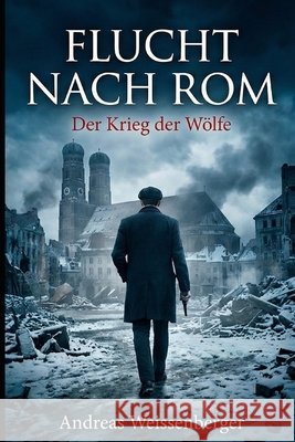 Flucht nach Rom: Band 3: Der Krieg der Wölfe Weissenberger, Andreas, Weissenberger, Andreas 9798242833968
