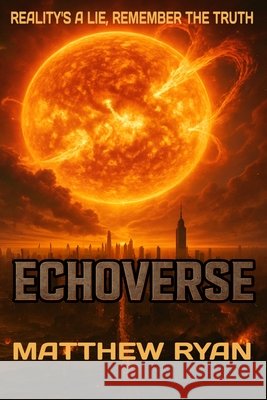 Echoverse Ryan, Matthew 9798242863699 Independently Published