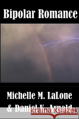 Bipolar Romance Lalone, Michelle, Arnold, Daniel 9798242873230 Independently Published