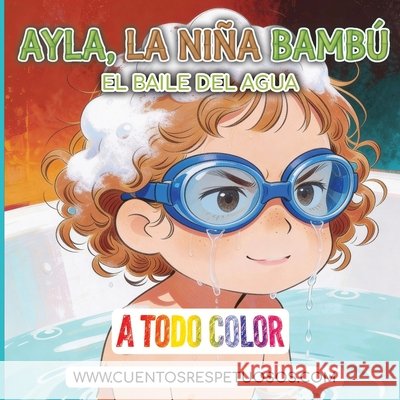 El baile del agua: Cuentos Respetuosos. Ayla, la niña bambú Torres, Álvaro 9798242887558