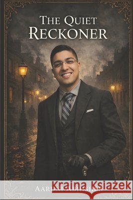The Quiet Reckoner Abhishek, Aaruni 9798242964167