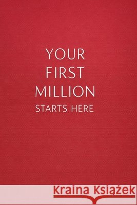 Your First Million Starts Here: The Blueprint to Change Your Life Phelan, Briar 9798243064378