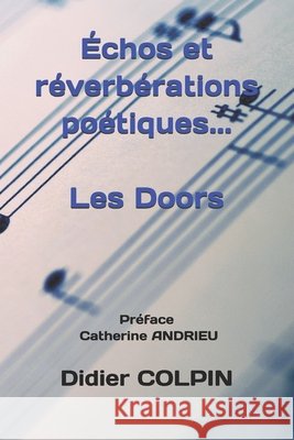 Échos et réverbérations poétiques... Les Doors Andrieu, Catherine, Colpin, Didier 9798243083584 Independently Published