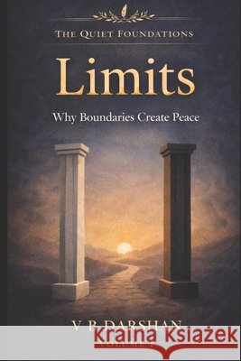 Limits: Why Boundaries Create Peace V. I. J. a. Y. a. N., T., Darshan, V. B. 9798243110556 Independently Published