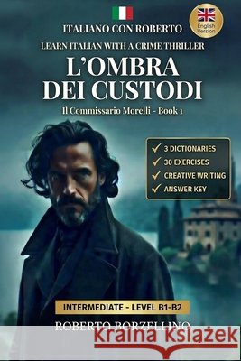 Il Commissario Morelli: Learn Italian with a Crime Thriller - B1-B2 Level - Premium Edition with Bilingual Glossaries & Exercises Borzellino, Roberto 9798243127462 Independently Published