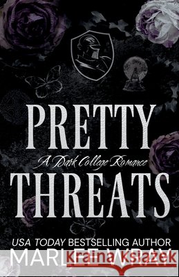 Pretty Threats: A Dark College Romance Wray, Marlee 9798243137683