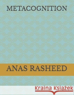 Metacognition Rasheed, Anas 9798243216142 Independently Published