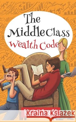 The Middle Class Wealth Code: How to Own India's Future V, Kosark 9798243253291 Independently Published