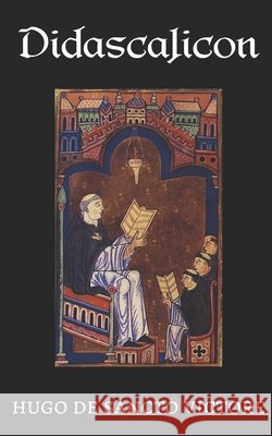Didascalicon Corda Ardentia Press, Hugh of St Victor 9798243391511 Independently Published