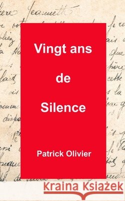 Vingt ans de Silence Olivier, Patrick 9798243405515 Independently Published