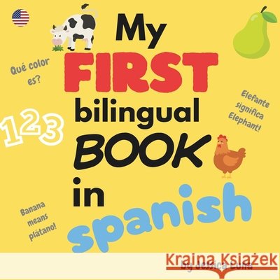 My First Bilingual Book In Spanish Luna, Jessica 9798243430906