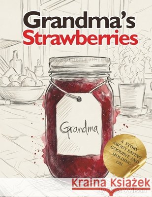Grandma's Strawberries Wilson, Ross 9798243511490