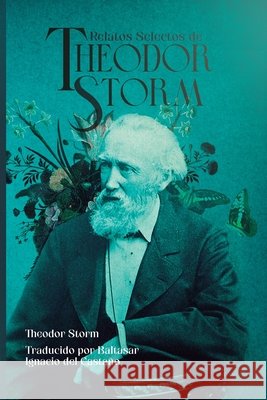 Relatos Selectos de Theodor Storm del Castaño, Baltasar Ignacio, Storm, Theodor 9798243513005 Independently Published