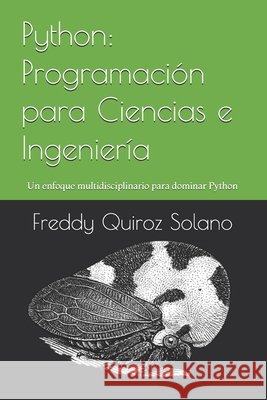 Python: Programación para Ciencias e Ingeniería: Un enfoque multidisciplinario para dominar Python Quiroz Solano, Freddy 9798243563345 Independently Published