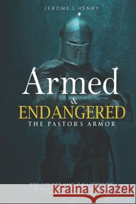 Armed & Endangered: The Pastor's Armor Henry, Jerome L. 9798243699921