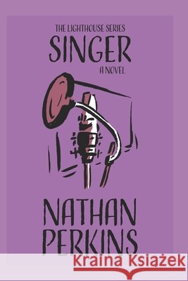Singer: A Lighthouse Book Perkins, Nathan 9798243730747 Independently Published