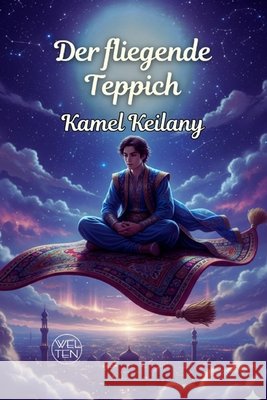 Der fliegende Teppich: Deutsche Version Ali, Mohamed, Kilaniy, Kamel 9798243749107