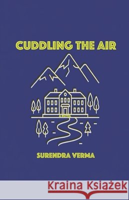 Cuddling the Air Verma, Surendra 9798243915380