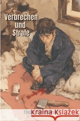 Verbrechen und Strafe Stefano Gatica Goularte, Lucas, Dostojewski, Fjodor 9798243962612 Independently Published