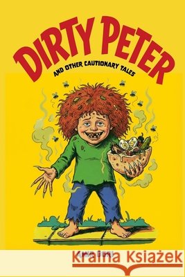 Dirty Peter and Other Cautionary Tales: A Darkly Comic Parody for Adults Dori, Amir 9798243992763