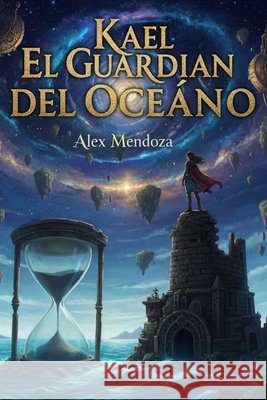 Kael El Guerrero del Oseano Miranda, Alison, Mendoza, Alejandro 9798244278743