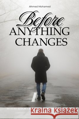 Before Anything Changes: Where effort matters, even when results are quiet Mohamed, Ahmed 9798244364989