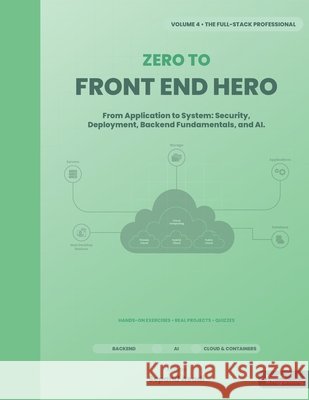 Zero to Front-End Hero: Volume 4: The Full-Stack Professional Asadi, Sepand 9798244404098 Independently Published
