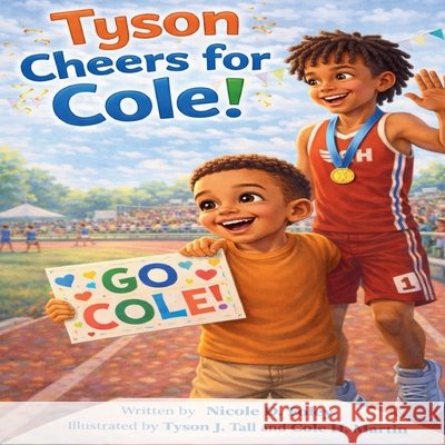 Tyson Cheers For Cole Martin, Cole H., Tall, Tyson J., Foley, Nicole Diana 9798244409116