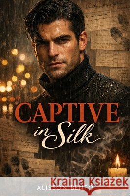 Captive in Silk: A Dark Romantic Suspense Novella Bento, Alisson 9798244487060