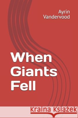 When Giants Fell Vandervood, Ayrin 9798244534252