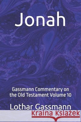 Jonah: Gassmann Commentary on the Old Testament Volume 10 Gassmann, Lothar 9798244584042