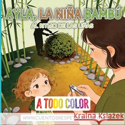 Al ritmo de las uñas: Cuentos Respetuosos. Ayla, la niña bambú Torres, Álvaro 9798244595390