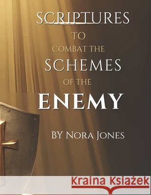 Scriptures To Combat The Schemes Of The Enemy Jones, Nora 9798244654301